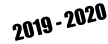 2019 - 2020